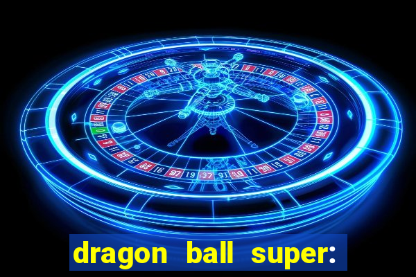 dragon ball super: super hero rede canais